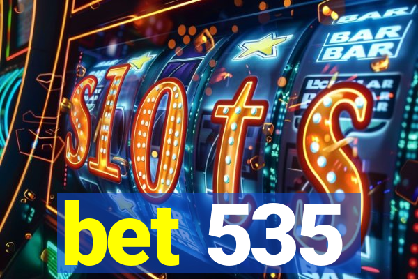 bet 535